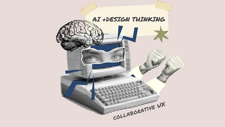 It is a collage of an old computer with eyes and a brain. The text reads “AI + Design thinking”; “Collaborative UX”.