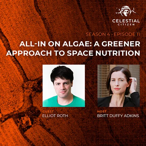 All-In on Algae: A Greener Approach to Space Nutrition | Celestial Citizen Podcast