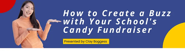 How to Create a Buzz with Your School’s Candy Fundraiser