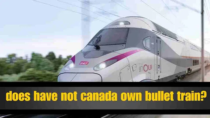 Does Canada Have Its Own Bullet Train?