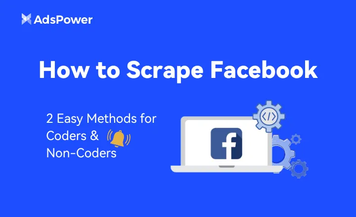 How to Scrape Facebook: 2 Easy Methods for Coders & Non-Coders