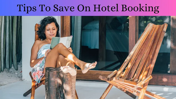 5 Important Tips To Save On Hotel Booking