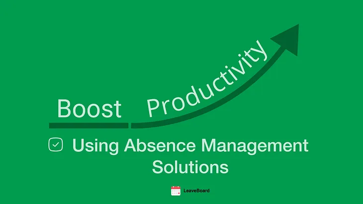 Boost Productivity With an Absence Management Solutions