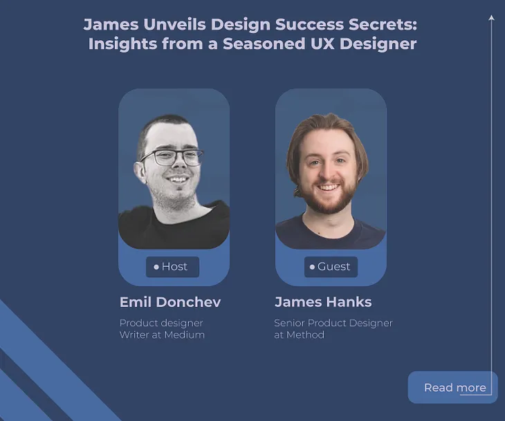 James Unveils Design Success Secrets: Insights from a Seasoned UX Designer