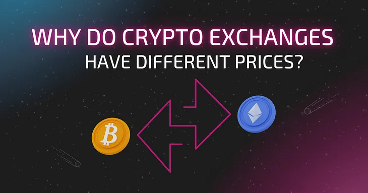 Why Do Crypto Exchanges Have Different Prices?