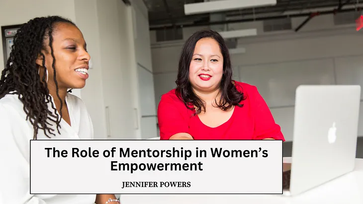 The Role of Mentorship in Women’s Empowerment | Jennifer Powers