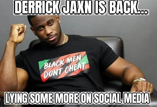Derrick Jaxn is back….lying on social media again