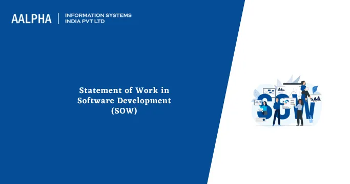 Statement of Work in Software Development (SOW) : Aalpha