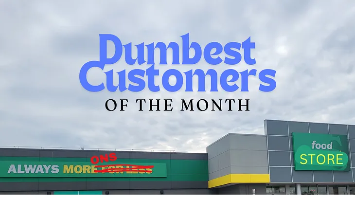 Dumb Customers of the Month