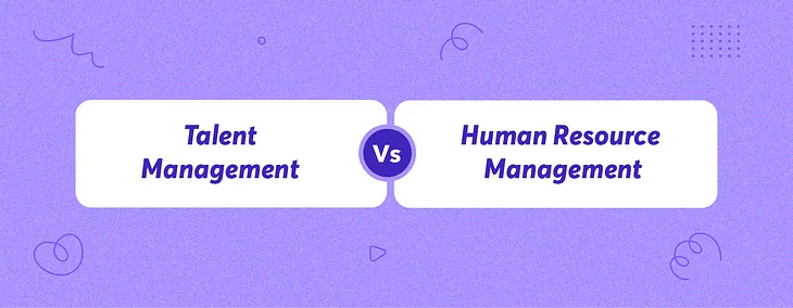 Difference Between Human Resource Management vs Talent Management