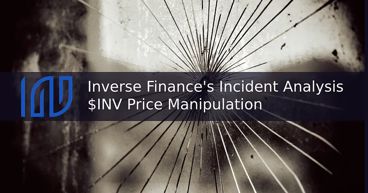 Inverse Finance’s Incident Analysis —$INV Price Manipulation