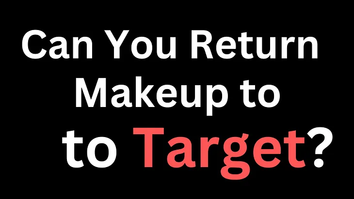 Can You Return Makeup to Target?