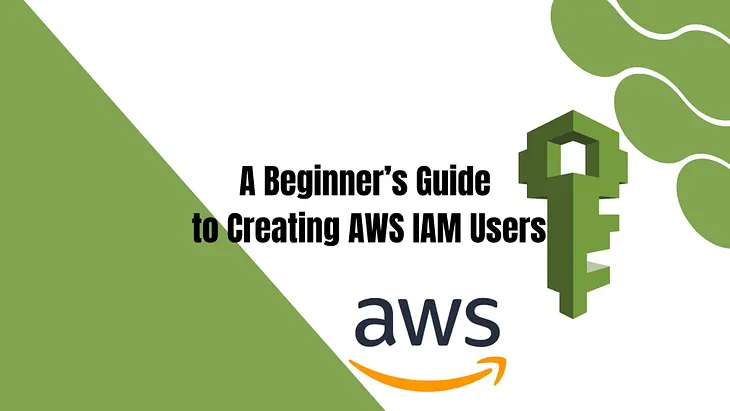 A Beginner’s Guide to Creating AWS IAM Users Using the Console