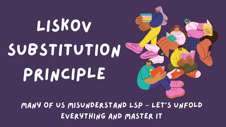 Many of Us Misunderstand the Liskov Substitution Principle — Let’s Unfold Everything and Master LSP