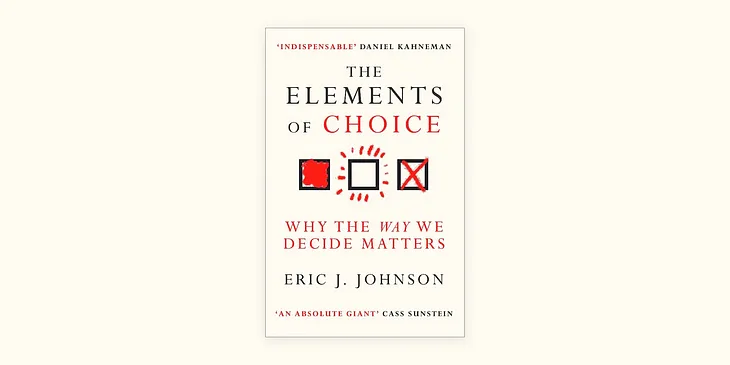 ‘The Elements of Choice’- A Book that Unveils the Hidden Forces Shaping Our Decisions