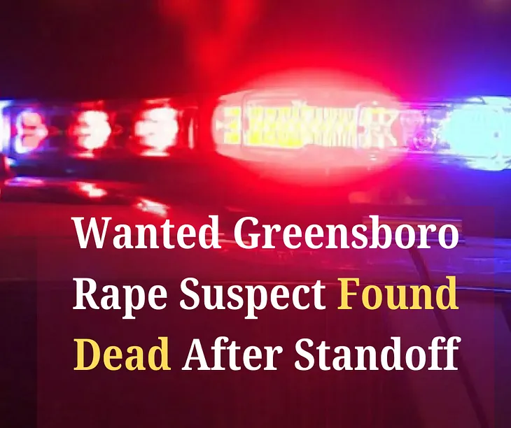 Wanted Greensboro Rape Suspect Found Dead After Standoff