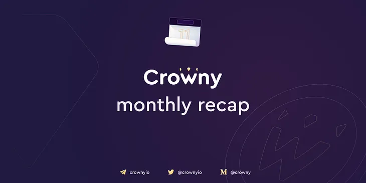 Crowny Monthly Recap