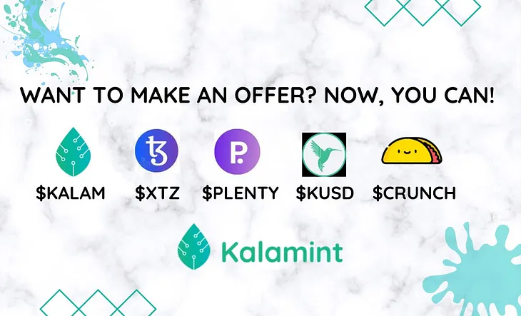 ‘Make an offer’ using $KALAM, $XTZ, $PLENTY, $KUSD or $CRUNCH on Kalamint