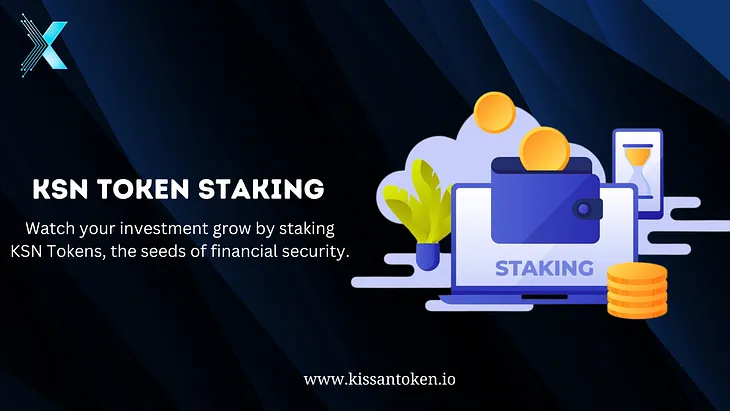 Using KSN Token for Staking Strategies: Building Wealth in the Digital Age