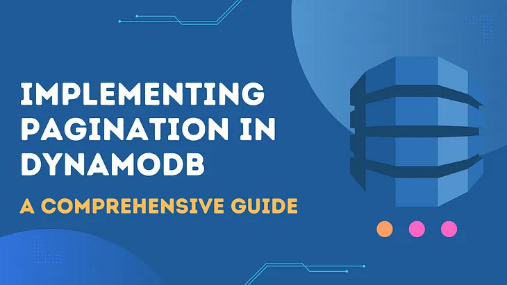 Implementing Pagination in DynamoDB — A Comprehensive Guide