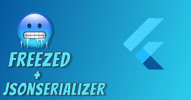 Leverage Your App Code with Freezed and JsonSerializable