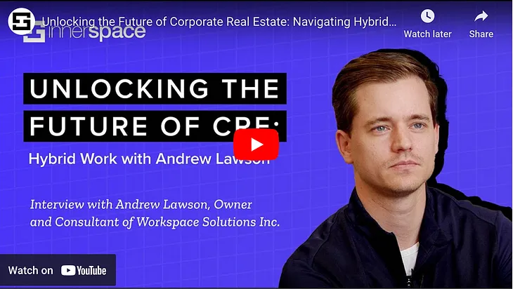 Unlocking the Future of Corporate Real Estate: Navigating Hybrid Work with Andrew Lawson