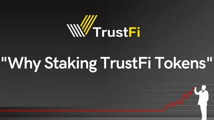 Why staking TrustFi tokens?