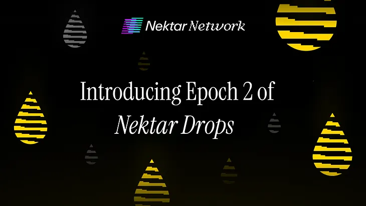 Announcing Epoch 2 of Nektar Drops: Exciting Updates and New Opportunities