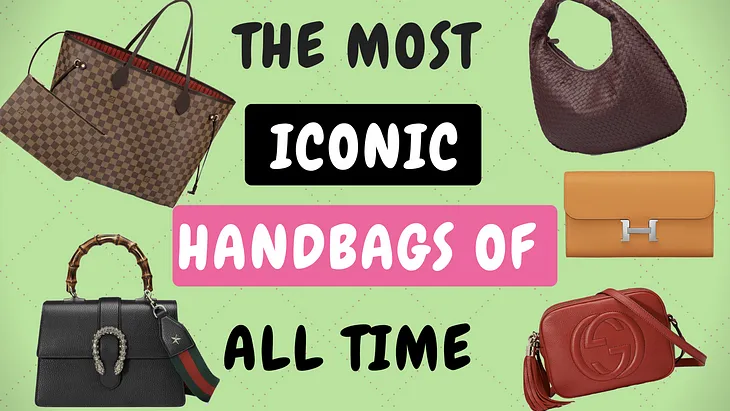 Most Iconic Designer Handbags of All Time!