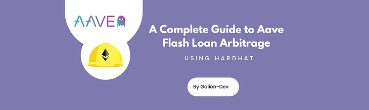 A Complete Guide to Aave Flash Loan Arbitrage using Hardhat
