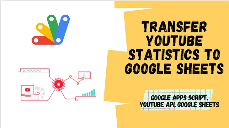 Transfer YouTube Statistics Data to Google Sheets using Google Apps Script