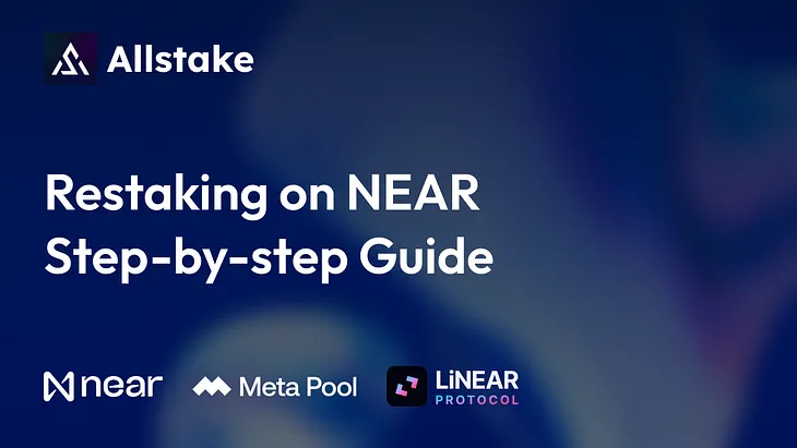 Restaking on NEAR Protocol: The Comprehensive Guide