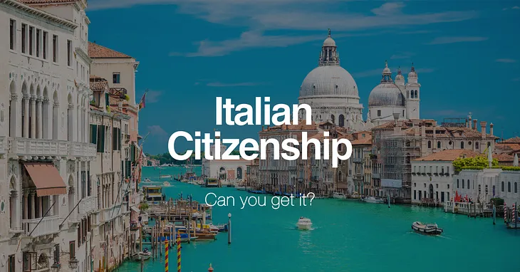 Italian Citizenship — Can you get it?