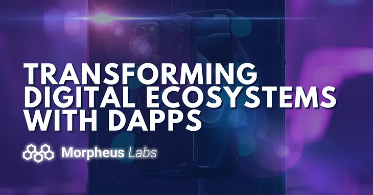 Transforming Digital Ecosystems With DAPPS