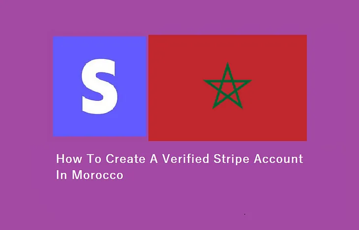 How To Create A Verified Stripe Account In Morocco Without SSN In 2024