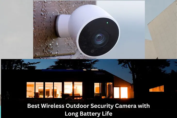 Best Wireless Outdoor Security Camera with Long Battery Life