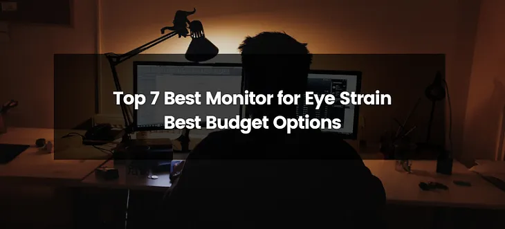 Top 7 Best Monitor for Eye Strain | 2024 | Best Budget Options