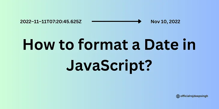 How to Format a Date in JavaScript?