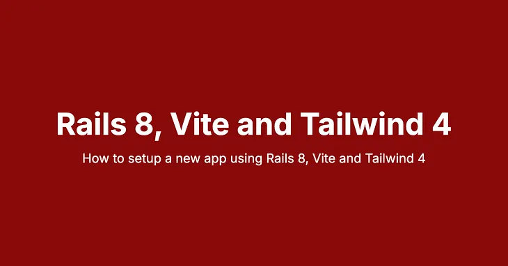 Ruby on Rails 8, Vite and Tailwind v4