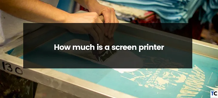 How Much Is A Screen Printer?