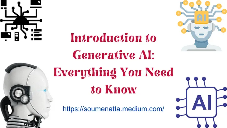 Introduction to Generative AI: Everything You Need to Know