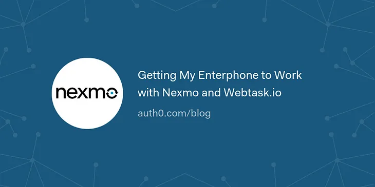 Getting My Enterphone to Work with Nexmo and Webtask.io