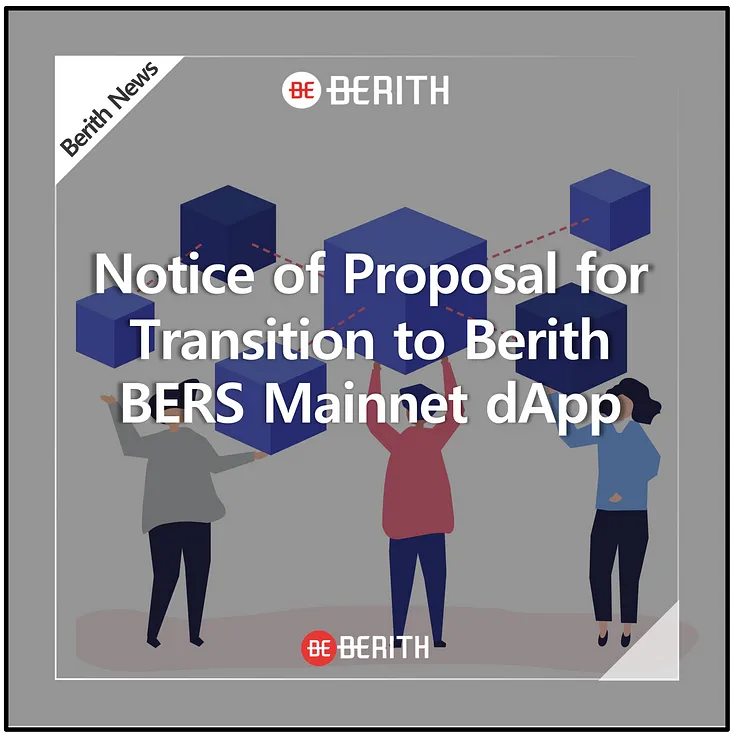 Notice of Proposal for Transition to Berith BERS Mainnet dApp