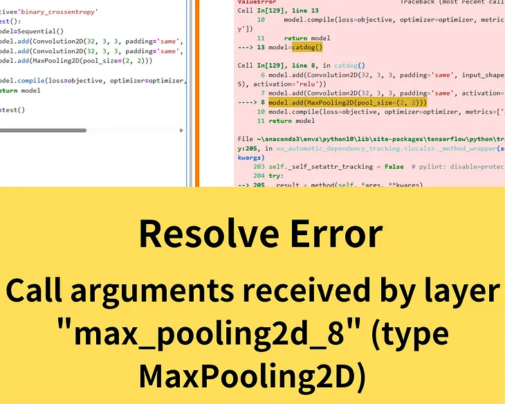 How to solve : Call arguments received by layer “max_pooling2d_8” (type MaxPooling2D)