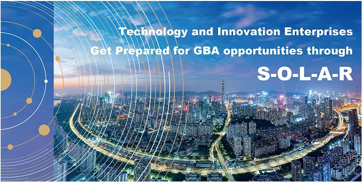 Technology and Innovation Enterprises Get Prepared for GBA opportunities through S-O-L-A-R