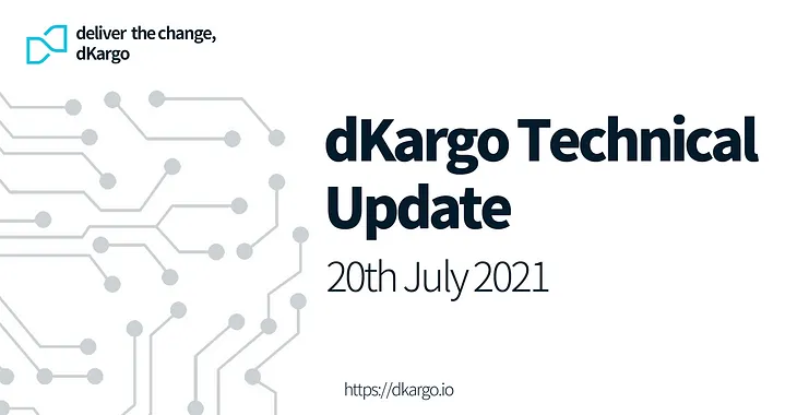 dKargo Technical Update | 20th July 2021