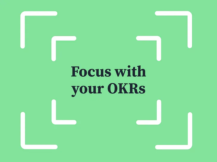 Focus with your OKRs