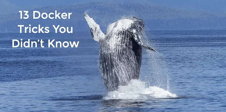 13 Docker Tricks You Didn’t Know