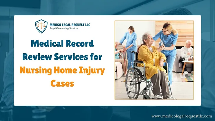 Medical Record Review Services for Nursing Home Injury/Abuse Cases: A Critical Resource for Justice…