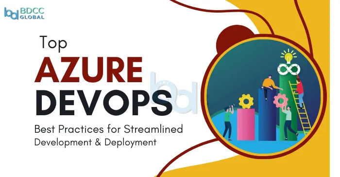 Top Azure DevOps Best Practices for Efficient Development and Deployment